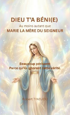 Dieu t'a béni(e) au moins autant que Marie, la mère du Seigneur
